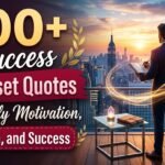 100+ Success Mindset Quotes for Daily Motivation, Growth, and Success
