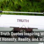 150+ Truth Quotes Inspiring Words About Honesty, Reality, and Wisdom
