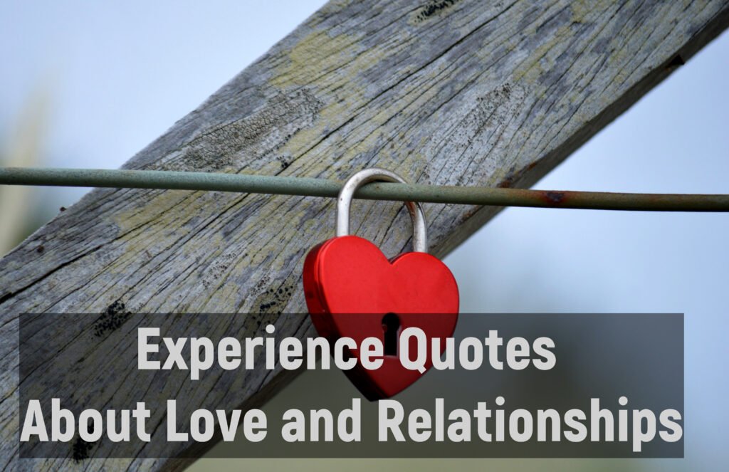 Experience Quotes About Love and Relationships