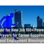 Prayer for New Job 100+ Powerful Prayers for Career Success and Employment Blessings
