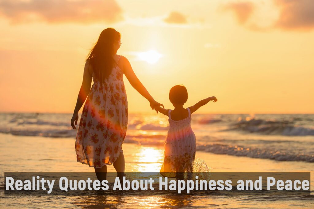 Reality Quotes About Happiness and Peace