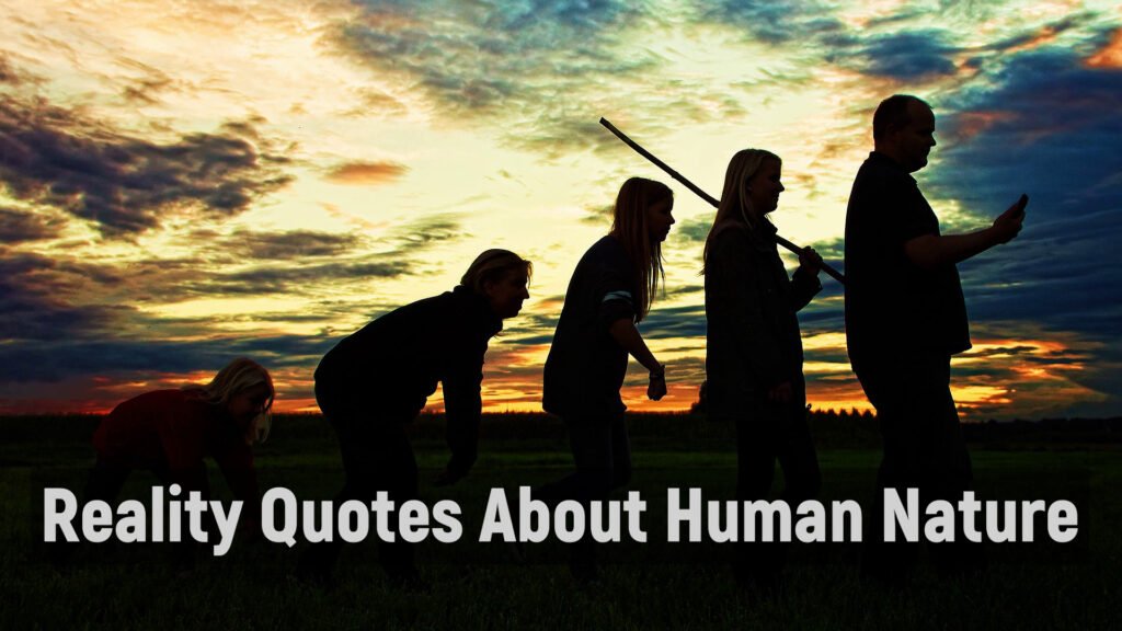 Reality Quotes About Human Nature