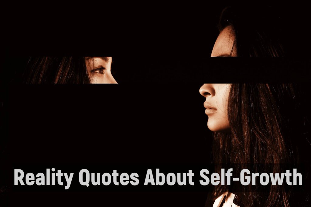 Reality Quotes About Self-Growth