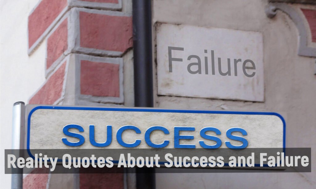 Reality Quotes About Success and Failure