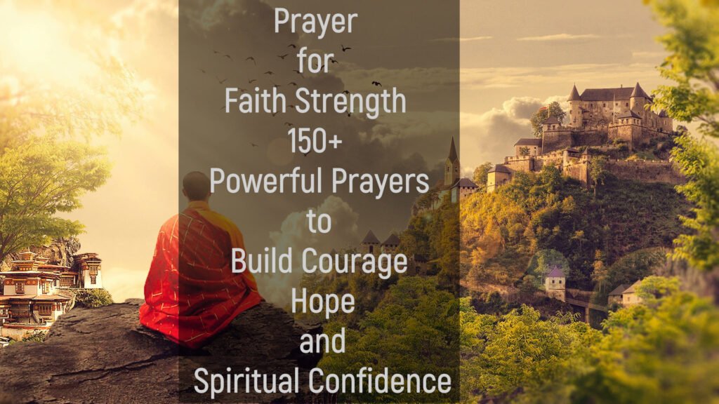 Prayer for Faith Strength 150+ Powerful Prayers to Build Courage, Hope, and Spiritual Confidence