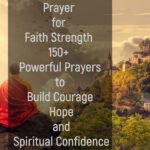 Prayer for Faith Strength 150+ Powerful Prayers to Build Courage, Hope, and Spiritual Confidence
