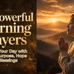 10 Powerful Morning Prayers to Start Your Day with Peace, Purpose, Hope & Blessings