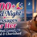 100+ Romantic Good Night Messages for Her to Feel Loved, Special & Cherished