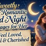 100+ Romantic Good Night Messages for Her to Feel Loved, Special & Cherished