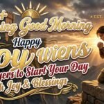 110+ Inspiring Good Morning Happy Weekend Wishes & Prayers to Start Your Day with Joy & Blessings