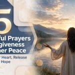 15 Powerful Prayers for Forgiveness and Inner Peace to Heal Your Heart, Release Guilt & Find Hope