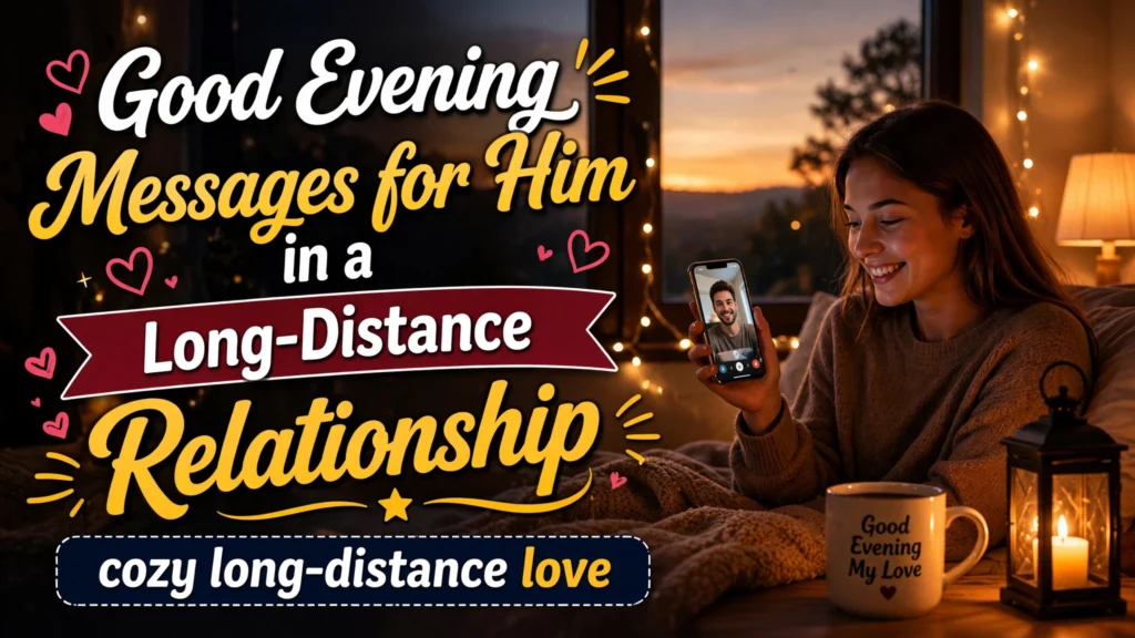 Good Evening Messages for Him in a Long-Distance Relationship