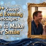 80+ Sweet Good Evening Messages for Wife to Make Her Smile