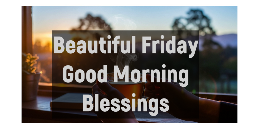 Beautiful Friday Good Morning Blessings