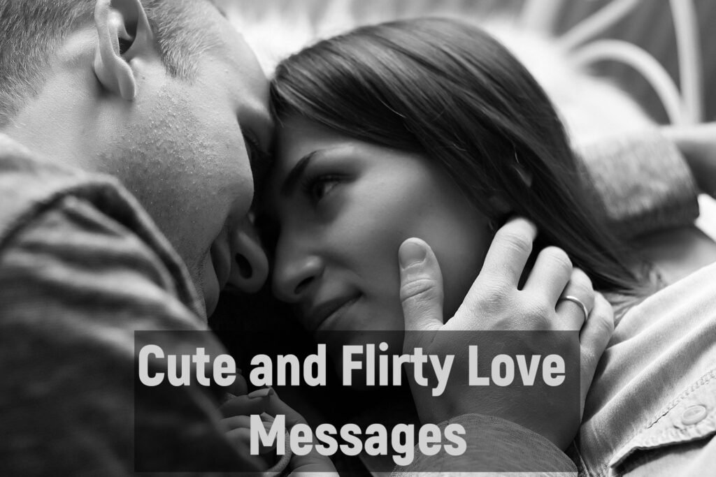 Cute and Flirty Love Messages