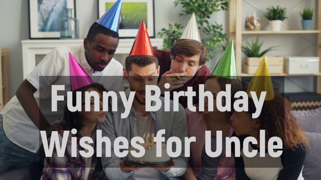 Funny Birthday Wishes for Uncle