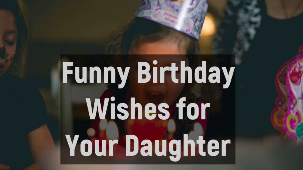 Funny Birthday Wishes for Your Daughter
