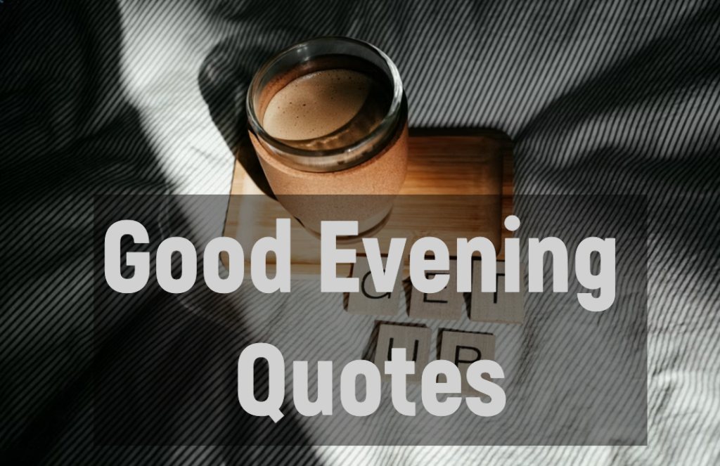Good Evening Quotes