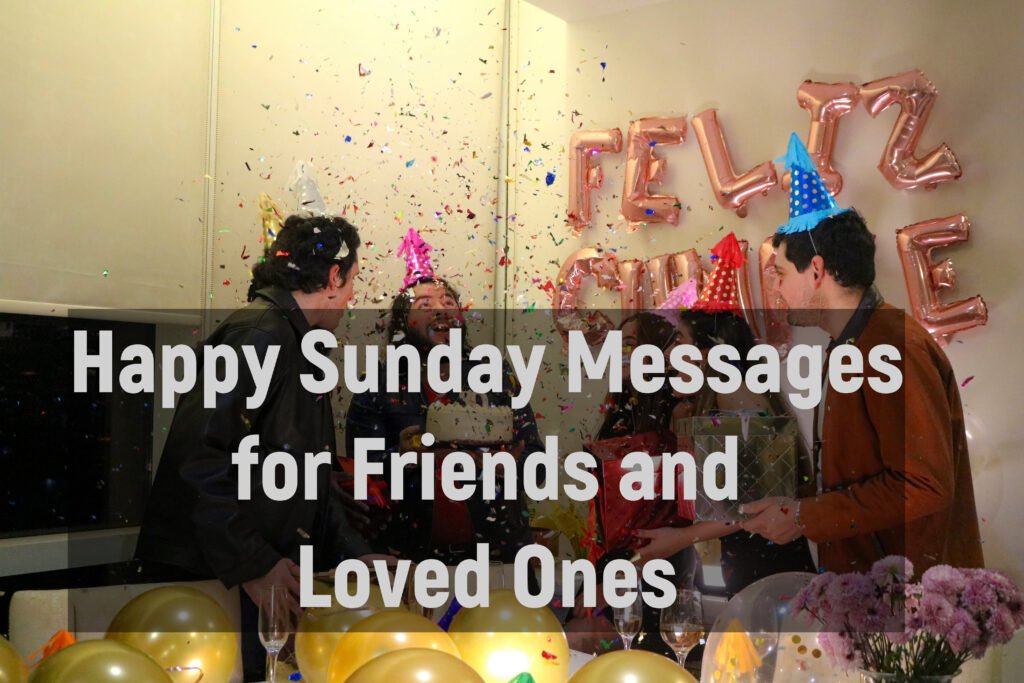 Happy Sunday Messages for Friends and Loved Ones