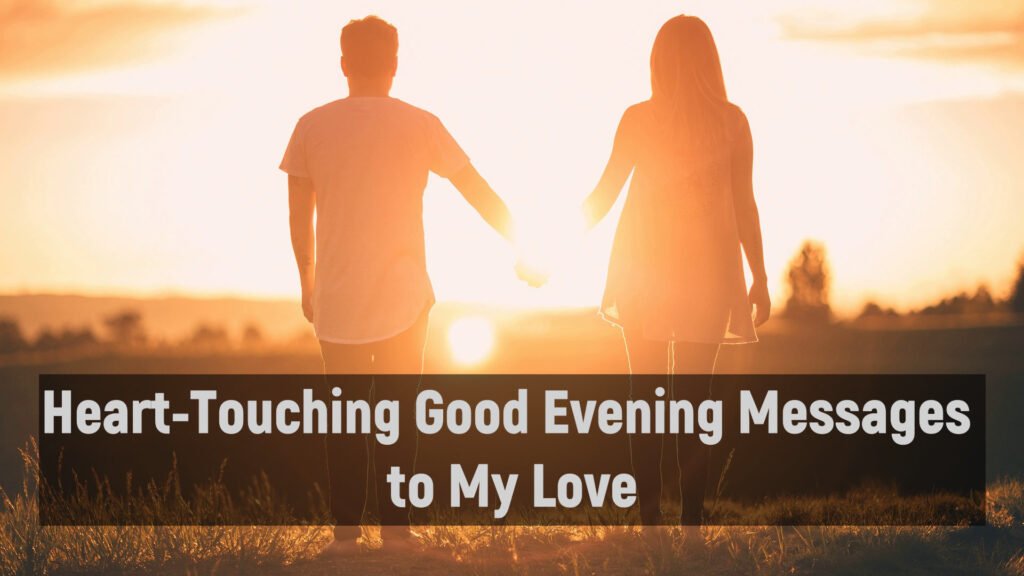 Heart-Touching Good Evening Messages to My Love