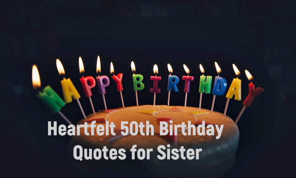 Heartfelt 50th Birthday Quotes for Sister