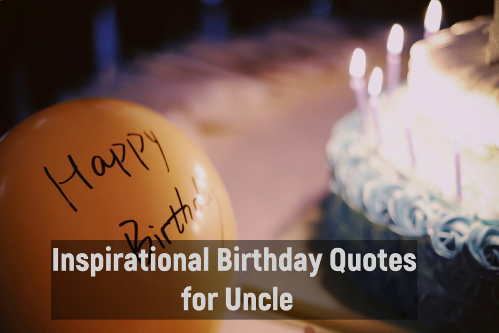 Inspirational Birthday Quotes for Uncle