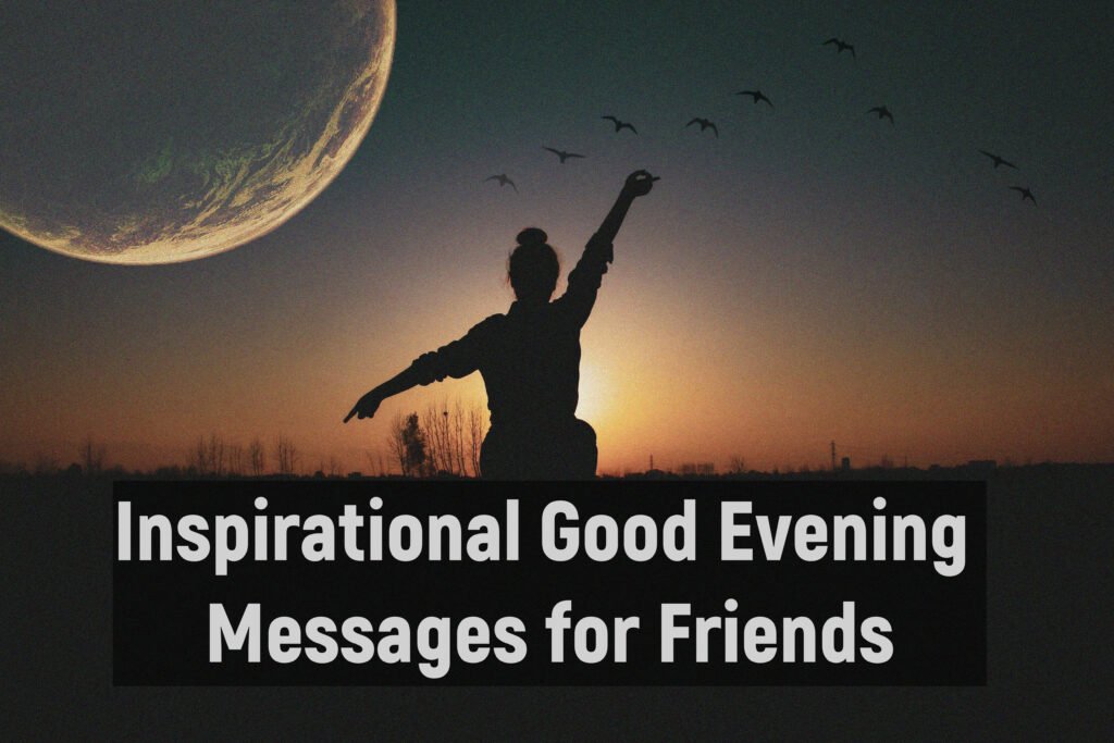 Inspirational Good Evening Messages for Friends