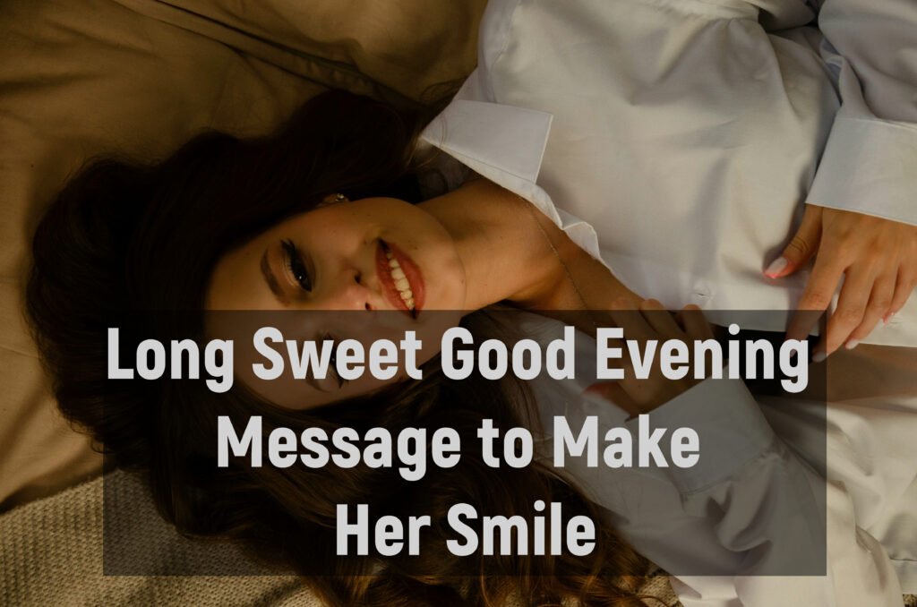 Long Sweet Good Evening Message to Make Her Smile