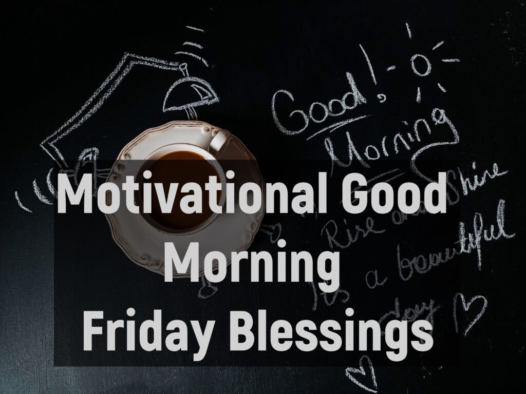 Motivational Good Morning Friday Blessings