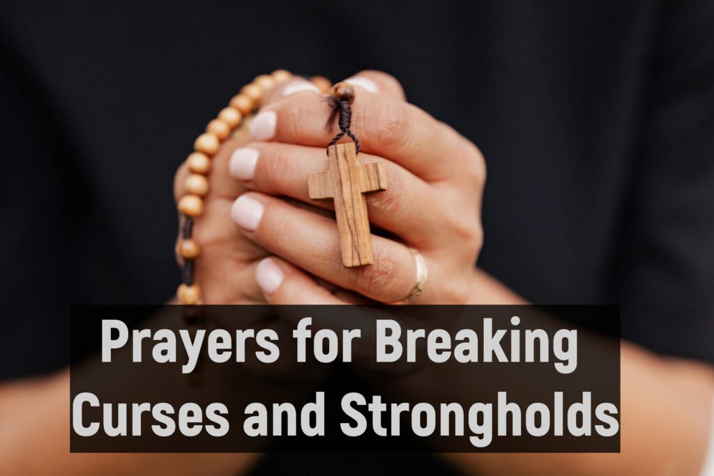 Prayers for Breaking Curses and Strongholds