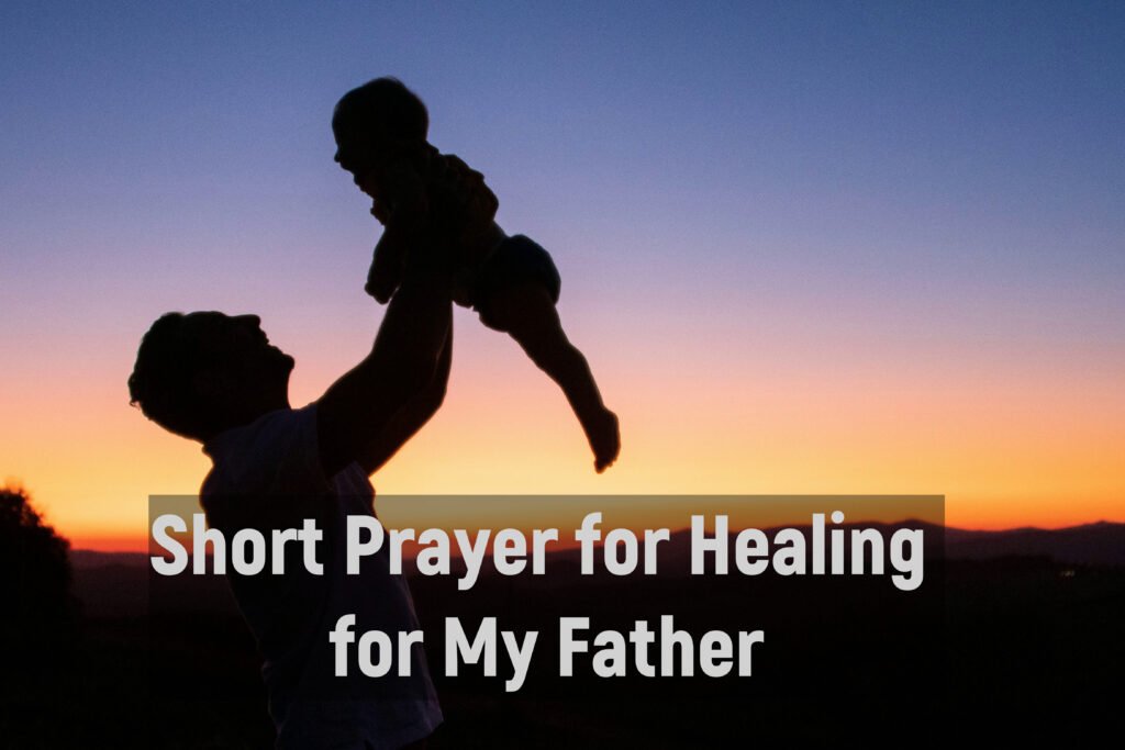 Short Prayer for Healing for My Father