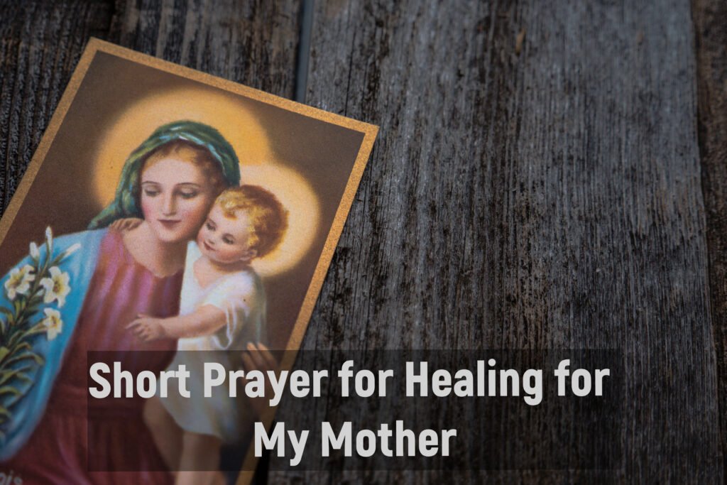Short Prayer for Healing for My Mother