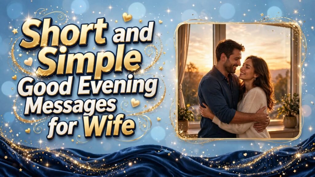 Short and Simple Good Evening Messages for Wife (Seo)