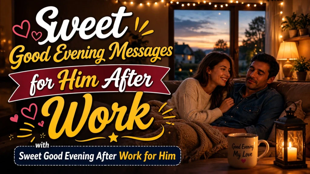 Sweet Good Evening Messages for Him After Work