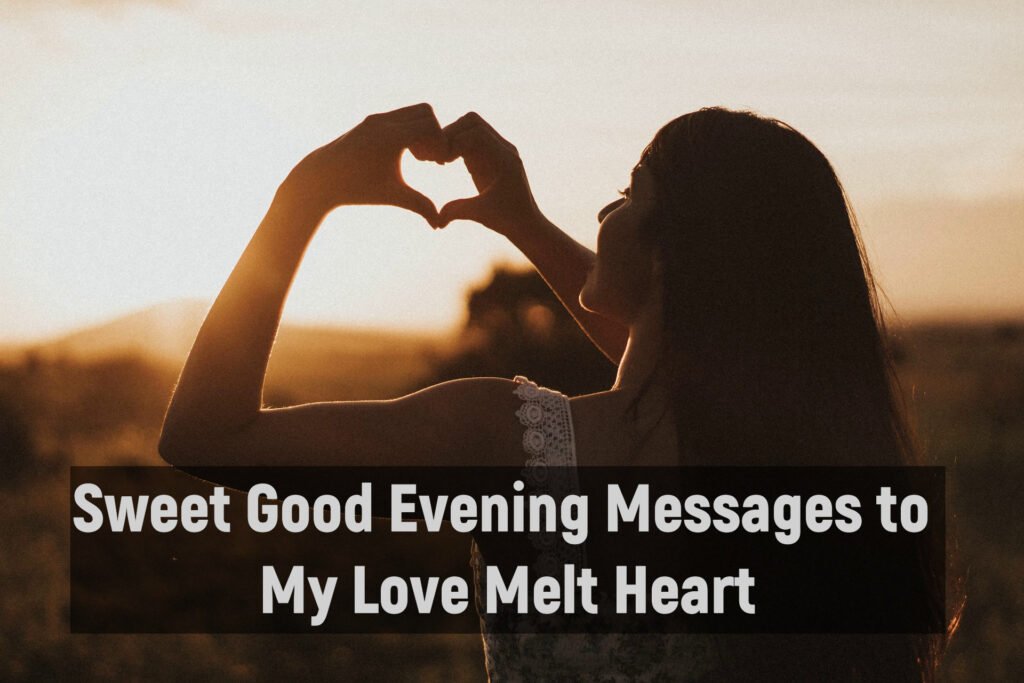 Sweet Good Evening Messages to My Love Melt Heart