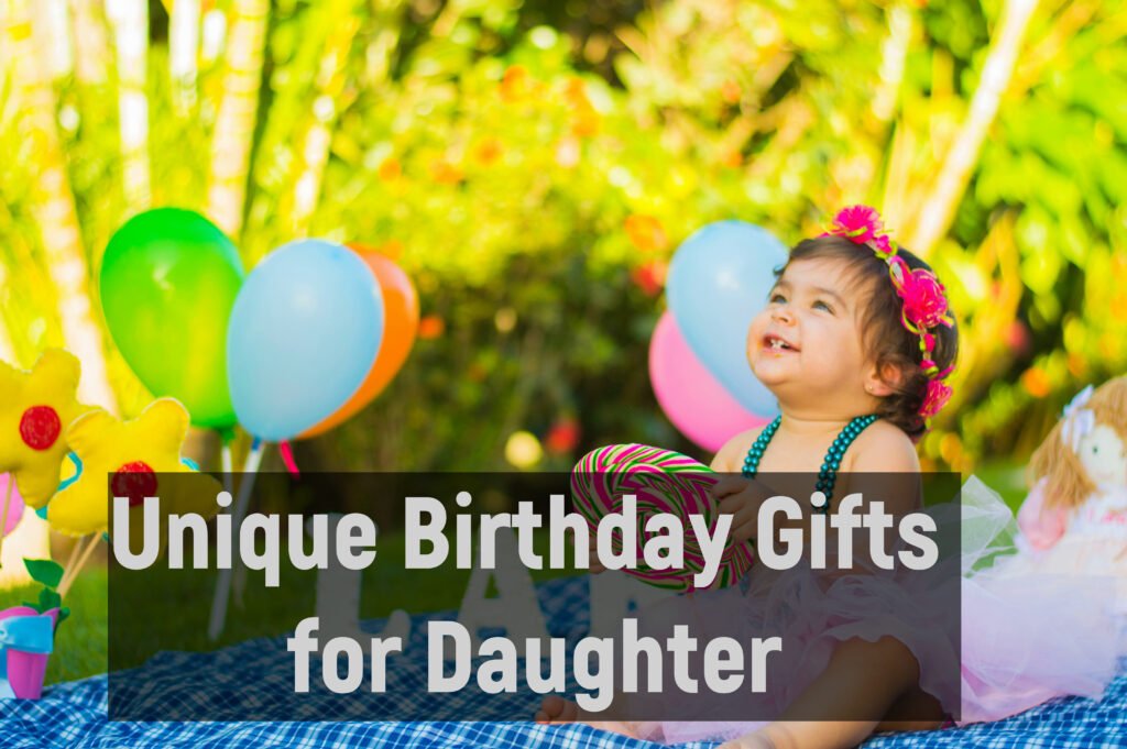 Unique Birthday Gifts for Daughter