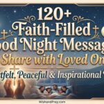 120+ Faith-Filled Good Night Messages to Share with Loved Ones Heartfelt, Peaceful & Inspirational Wishes