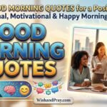 250+ Good Morning Quotes for a Positive Mind Inspirational, Motivational & Happy Morning Messages