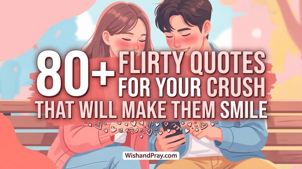 80+ Flirty Quotes for Your Crush That Will Make Them Smile