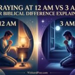 Praying at 12 AM vs 3 AM For Biblical Difference Explained