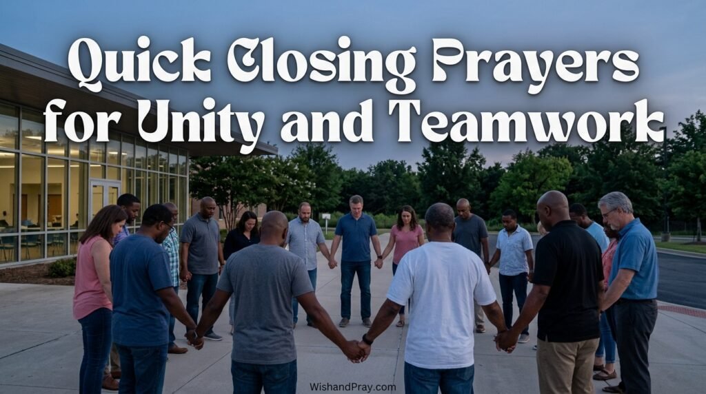 Quick Closing Prayers for Unity and Teamwork
