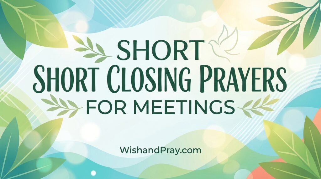 Short Closing Prayers for Meetings